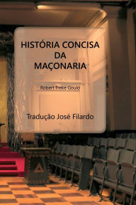 Title: Histï¿½ria Concisa Da Maï¿½onaria, Author: Gould Robert
