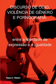 Title: Discurso De ï¿½dio, Violï¿½ncia De Gï¿½nero E Pornografia, Author: Ribeiro Raisa