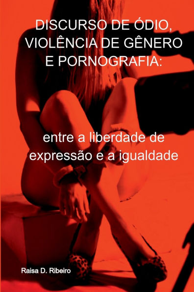 Discurso De ï¿½dio, Violï¿½ncia De Gï¿½nero E Pornografia