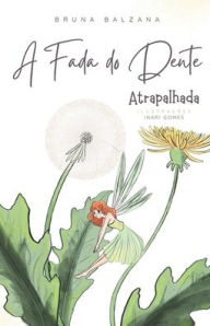 Title: A Fada do Dente Atrapalhada, Author: Inari Gomes