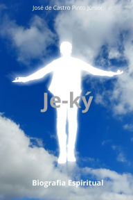 Title: Je-kï¿½: Biografia Espiritual, Author: Josï de Castro Pinto Jïnior