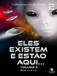 Title: ELES EXISTEM E ESTÃO AQUI... Volume 2: SÉCULOS XX E XXI - EDIÇÃO ILUSTRADA, Author: Carlos Falcão de Matos