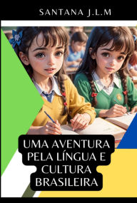 Title: Uma Aventura Pela Língua E Cultura Brasileira, Author: Santana J.l.m