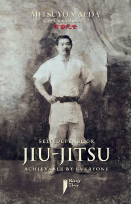 Title: Self-defense or jiu-jitsu achievable by everyone, Author: Mitsuyo Maeda