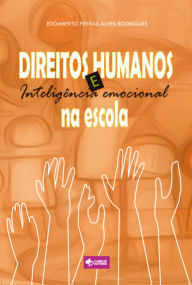 Title: Direitos Humanos E Inteligência Emocional Na Escola, Author: Edomberto Freitas Alves Rodrigues