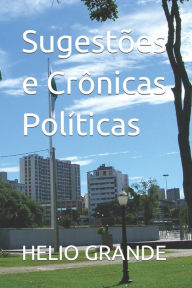 Title: Sugestï¿½es e Crï¿½nicas Polï¿½ticas, Author: Helio Hertt Grande