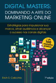 Title: Digital Masters: Dominando A Arte Do Marketing Online, Author: Erich Smargiassi Calicchio