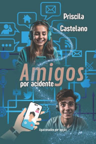 Title: Amigos Por Acidente, Author: Priscila Castelano