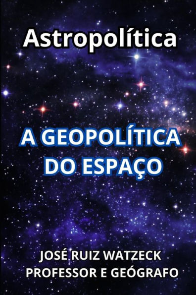 Astropolítica: A Geopolítica do Espaço