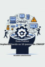 Guia Prático - Implementando Os 10 Passos Do Owasp