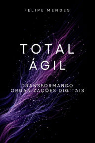 Title: Total Ágil, Author: Felipe Mendes