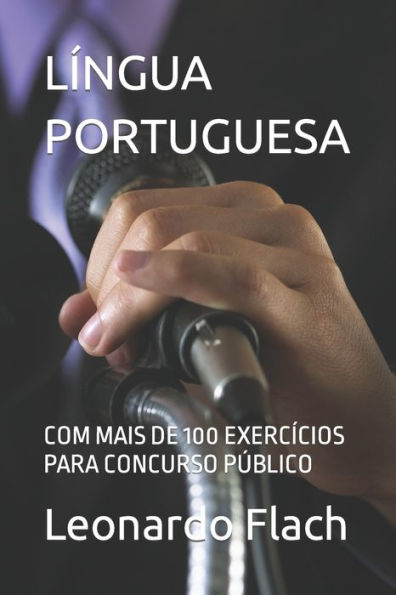 Lï¿½ngua Portuguesa: Com Mais de 100 Exercï¿½cios Para Concurso Pï¿½blico