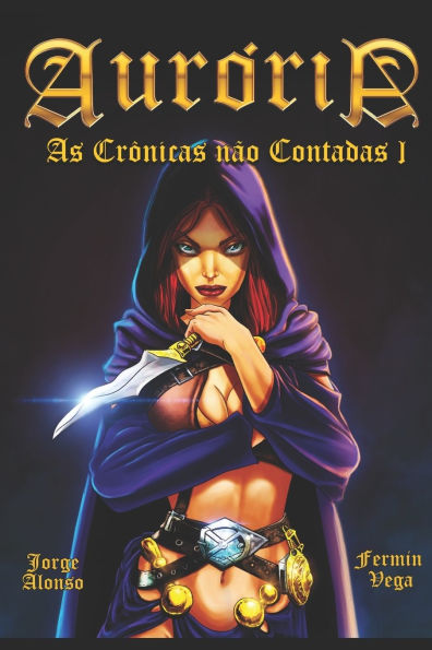 Aurï¿½ria: As Crï¿½nicas Nï¿½o Contadas. Volume I