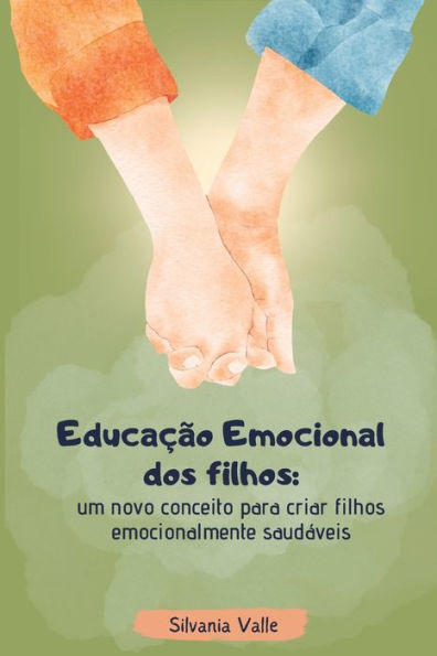 Educaï¿½ï¿½o Emocional dos Filhos: um novo conceito para criar filhos emocionalmente saudï¿½veis