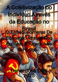 Title: A Coletivização Do Indivíduo Através Da Educação No Brasil, Author: Dener José Datti