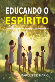 Title: Educando O Espírito, Author: Marcus De Mario