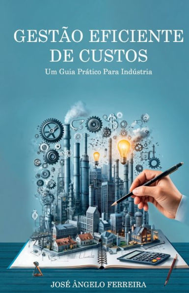 Gestï¿½o Eficiente de Custos: Um Guia Prï¿½tico Para Industria