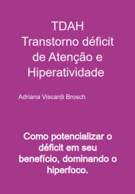 Title: Tdah Transtorno Déficit De Atenção E Hiperatividade, Author: Adriana Viscardi Brosch