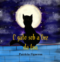 Title: O Gato Sob A Luz Da Lua, Author: Patricia Figueroa