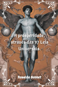 Title: A Prosperidade, Através Das 07 Leis Universais, Author: Rosaldo Bonnet