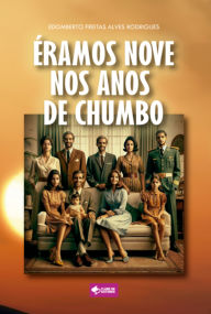 Title: Éramos Nove Nos Anos De Chumbo, Author: Edomberto Freitas Alves Rodrigues