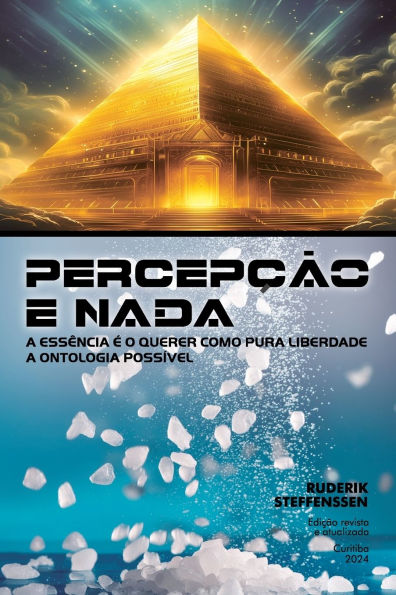 Percepï¿½ï¿½o E NADA: A essï¿½ncia ï¿½ o querer como pura liberdade - A ontologia possï¿½vel