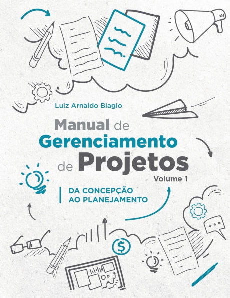 Manual de Gerenciamento de Projetos - Volume 1: Da Concepï¿½ï¿½o Ao Planejamento