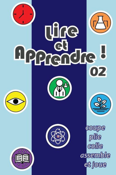 Lire et apprendre ! 02: coupe, plie, colle, assemble et joue