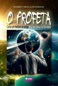 Title: O Profeta, Author: Edomberto Freitas Alves Rodrigues