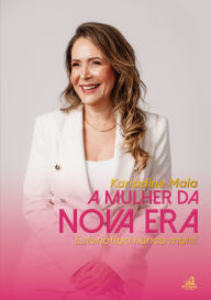 Title: A mulher da Nova Era: Estereótipos nunca mais, Author: Kariadne Maia