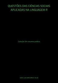 Title: Questões Das Ciências Sociais Aplicadas Na Linguagem R, Author: João Luis Gregorio E Silva