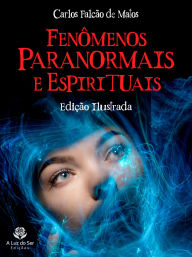 Title: FENÔMENOS PARANORMAIS E ESPIRITUAIS: Edição ilustrada, Author: Carlos Falcão de Mato