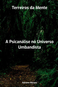 Title: Terreiros Da Mente, Author: Adriano Moraes