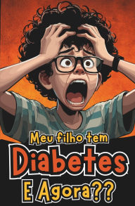 Title: Meu filho tem diabetes, E agora?, Author: Fellipe C Antequera