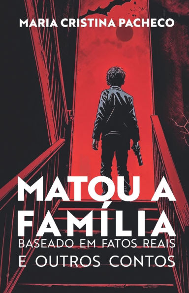 Matou a famï¿½lia: Baseado em fatos reais e Outros contos