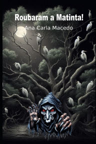 Title: Roubaram a Matinta!, Author: Ana Carla Macedo