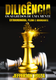 Title: Diligência: Os segredos de uma mente extraordinária, plena e abundante, Author: Jefferson Souza