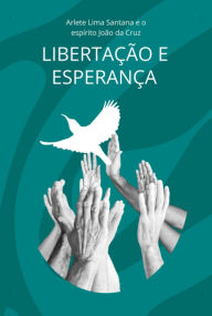 Title: Libertaçâo E Esperança, Author: Arlete Lima Santana