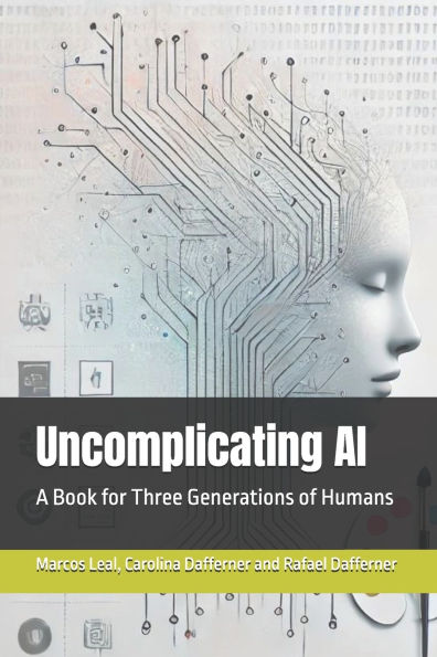 Uncomplicating AI: A Book for Three Generations of Humans