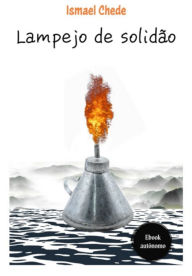 Title: Lampejo De Solidão, Author: Ismael Chede