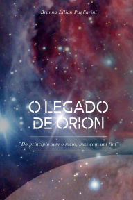 Title: O Legado De Orion, Author: Brunna Lilian Pagliarini