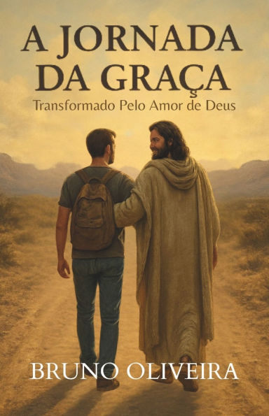 A Jornada da Graï¿½a: Transformado Pelo Amor de Deus