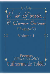 Title: É Só Poesia..., Author: Guilherme Tolêdo Mello Da Silva
