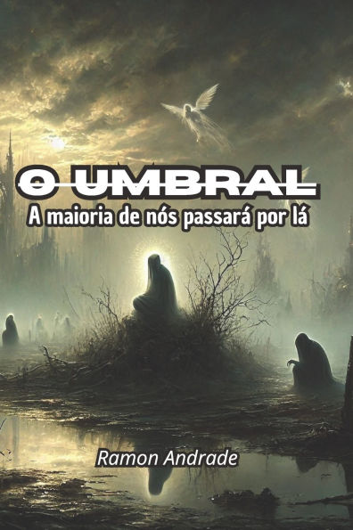 O Umbral: A maioria de nï¿½s passarï¿½ por lï¿½