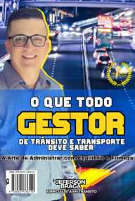 Title: O Que Todo Gestor De Trânsito E Transporte Deve Saber, Author: Jeferson Pinho De Braga