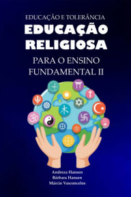 Title: Educação Religiosa Para O Ensino Fundamental Ii, Author: Andreza Cristina Notário Hansen Salles Vasconcelos De De De Vasconcelos