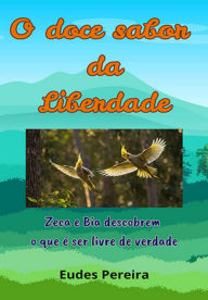 Title: O Doce Sabor Da Liberdade, Author: Eudes Pereira De Souza