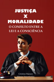 Title: Justiça E Moralidade, Author: Andreza Cristina Notário Hansen Salles Vasconcelos De De Vasconcelos