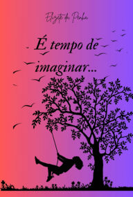Title: É Tempo De Imaginar..., Author: Elizete Da Penha