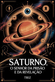 Title: Saturno: O Senhor Da Prisão E Da Revelação, Author: Triz
